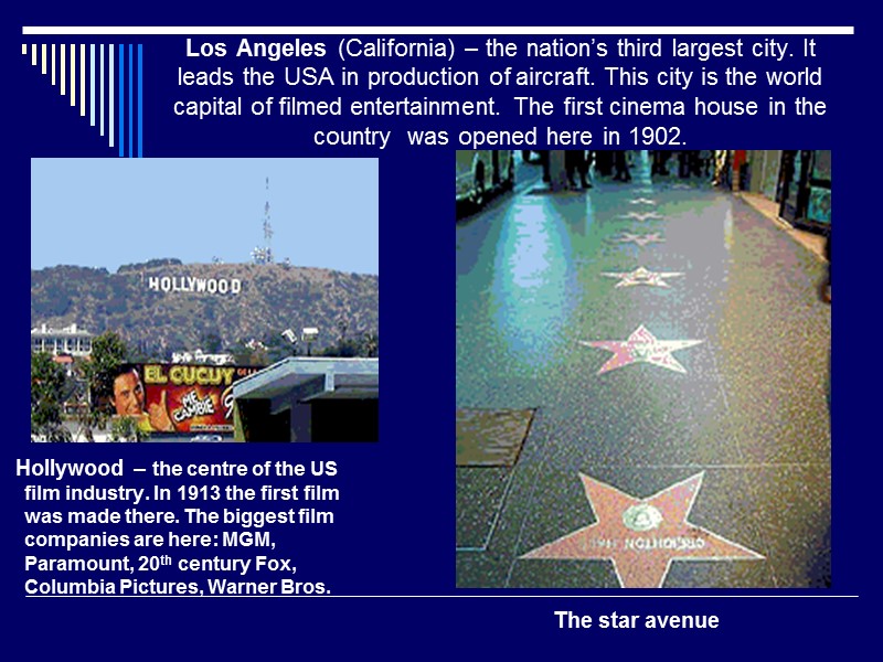 Los Angeles (California) – the nation’s third largest city. It leads the USA in